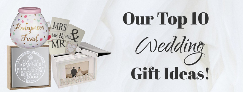 Our Top 10 Wedding Gift Ideas